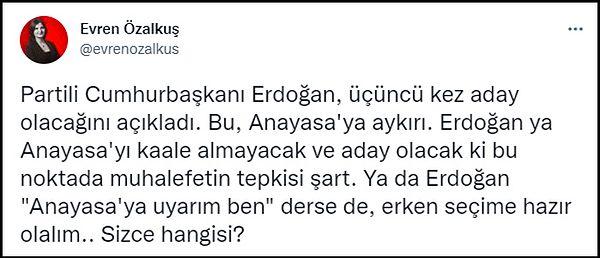 Anayasa'nın 101. maddesini gerekçe göstererek Erdoğan'ın aday olamayacağını savunan pek çok Twitter kullanıcısı, adaylık ilanının "erken seçim"e yönelik bir hamle olduğunu öne sürdü. 👇