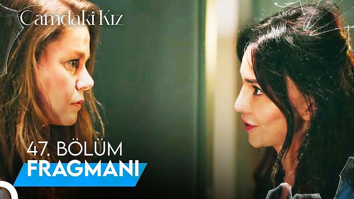 Camdaki Kız 47. Bölüm (Sezon Finali) Fragmanı Yayınlandı! İşte Camdaki Kız Fragman ve Son Bölüm Yaşananlar