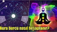Kendi Burcunuzdan Farklı Olarak Dışarıya Yansıttığınız Aura Burcunuz Nedir ve Nasıl Bulunur?