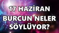 Günlük Burç Yorumuna Göre 17 Haziran Cuma Günün Nasıl Geçecek?