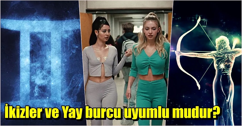 Birbirine Her Yönü ile Çok Benzeyen İkizler Burcu ve Yay Burcu Anlaşabilir mi?