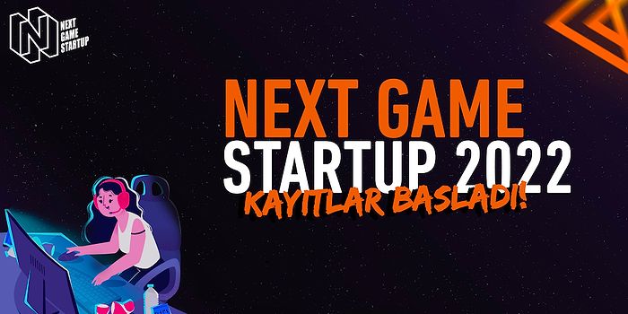 Next Game Startup Oyun Girişimciliği Yarışması Kayıtları 27 Haziran’da Kapanıyor!