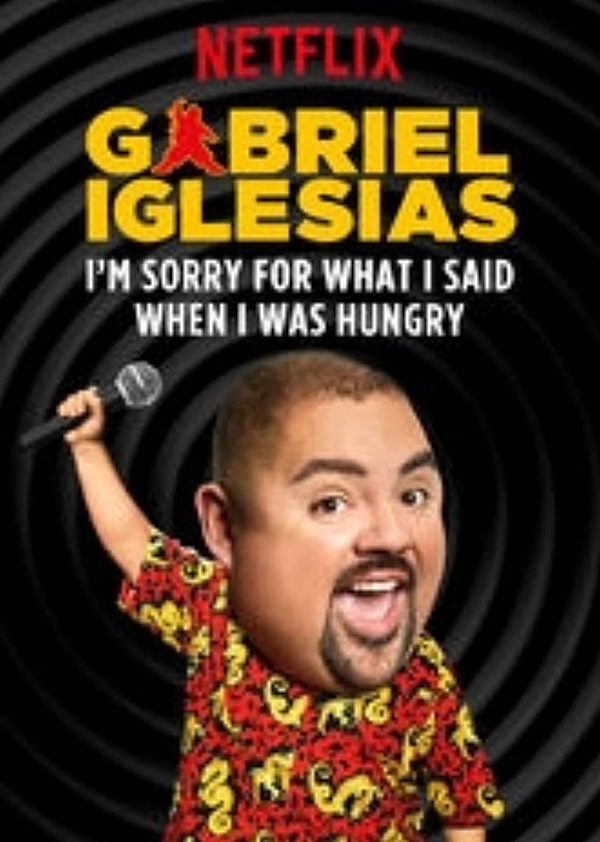 Gabriel Iglesias: I’m Sorry For What I Said When I Was Hungry