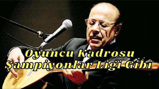 Neşet Ertaş Filmi Gümbür Gümbür Geliyor: Oyuncu Kadrosu Açıklandı!