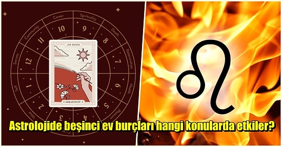 Doğum Haritasında Aslan Burcunun Evi Olan Beşinci Evin Konuları Nelerdir?