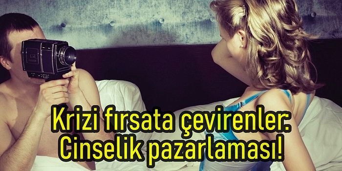 Ekonomik Gidişat, Seks Pazarını Cazip Göstermek İsteyenlere Elverişli İmkanlar mı Yaratıyor?