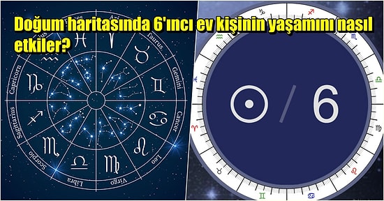 Doğum Haritasında Başak Burcunun Evi Olan Altıncı Ev Hangi Konuları Temsil Eder ve Hayatlara Etkisi Nedir?