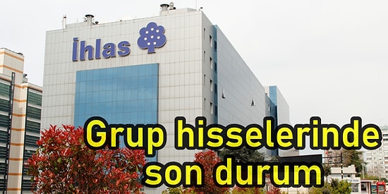 İhlas Grup Hisselerinde Neler Oluyor? Haberde Yükselenler, Yatayda Bekleyenler!