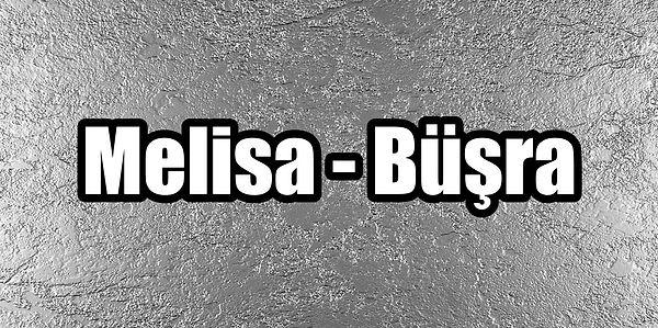 Melisa ve Büşra