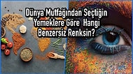 Dünya Mutfağından Seçtiğin Yemeklere Göre  Hangi Benzersiz Renksin?