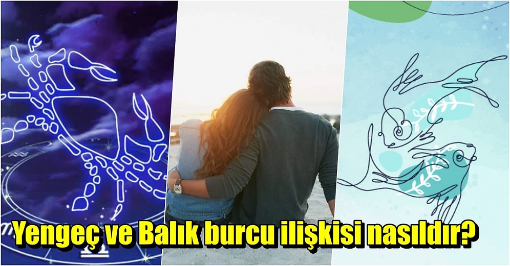 İki Duygusal Burç Olan Yengeç Burcu ve Balık Burcu Arasında Aşk Söz Konusu Olursa Anlaşabilirler mi?