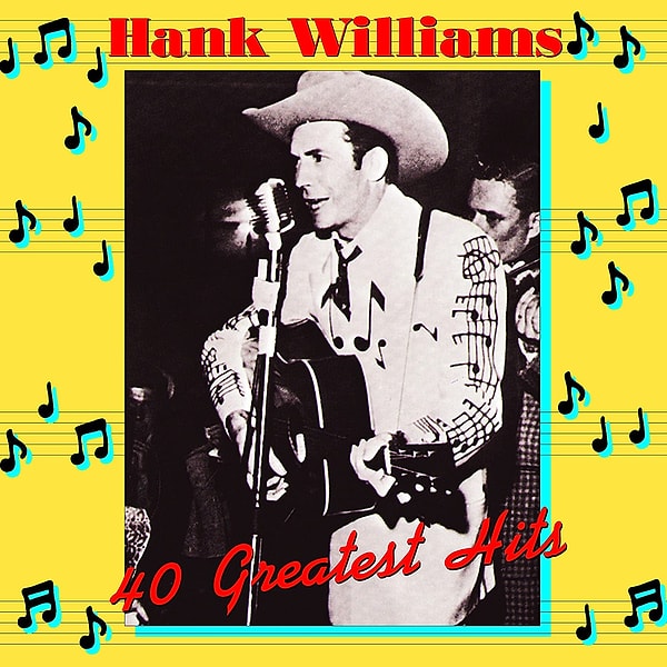 7. Hank Williams - 40 Greatest Hits (1978)