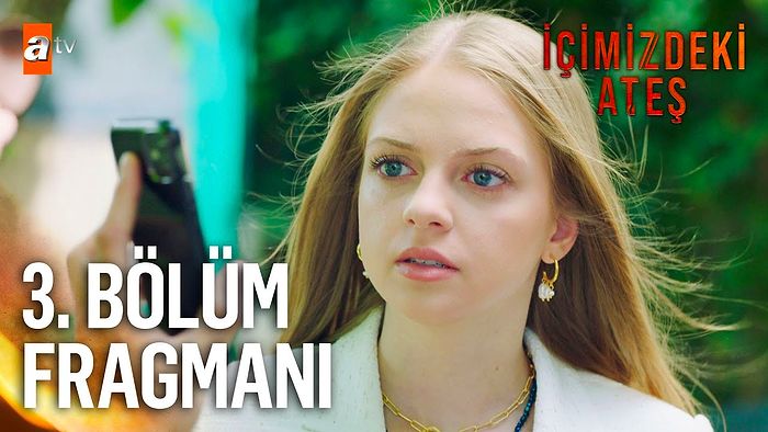 İçimizdeki Ateş 3. Bölüm Fragmanı Yayınlandı! İşte İçimizdeki Ateş Fragman ve Son Bölüm Özeti