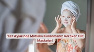 Yaz Aylarında Mutlaka Kullanmanız Gereken Cilt Maskeleri