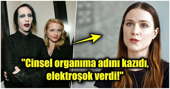 Şarkıcı Marilyn Manson'ın Eski Sevgilisi Evan Rachel Wood'a Uyguladığı Şiddetin Boyutu Kanınızı Donduracak!