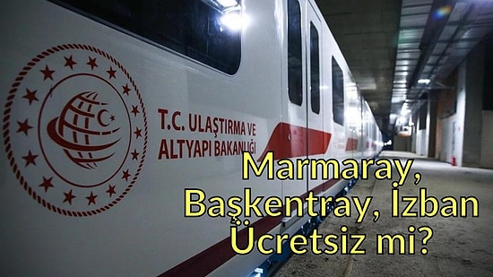 Bakanlık Açıkladı: Marmaray, Başkentray, İzban Kurban Bayramı ve 15 Temmuz'da Ücretsiz mi?