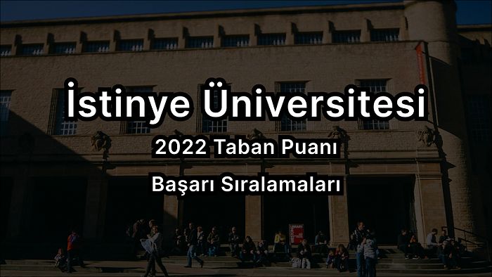 İstinye Üniversitesi 2022 Taban Puanları ve Başarı Sıralaması