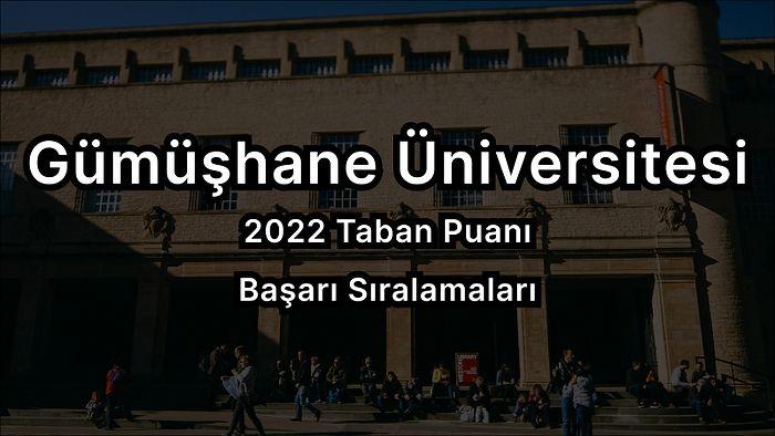 Gümüşhane Üniversitesi 2022 Taban Puanları ve Başarı Sıralaması