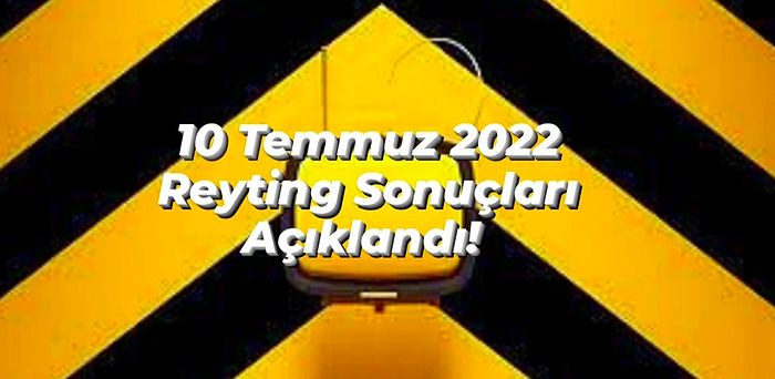 10 Temmuz Reyting Sonuçları Açıklandı! Bayramın İkinci Günü Hangi Yapım Birinci Oldu?