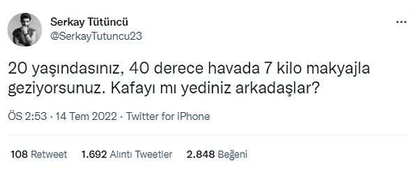 Tütüncü, bu sefer de geçtiğimiz gün sıcak havalarda yapılan 'fazla' makyajları eleştirdiği bir tweet ile gündeme geldi  👇