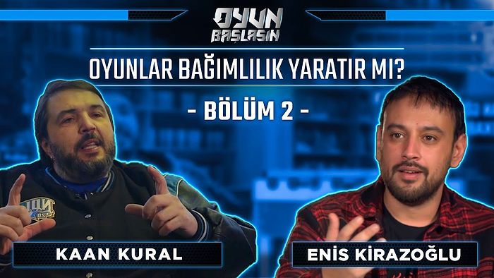 Oyun bağımlılık yapar mı? | Oyun Başlasın! - 2 Enis Kirazoğlu, Kaan Kural, Serdar Kuzuloğlu