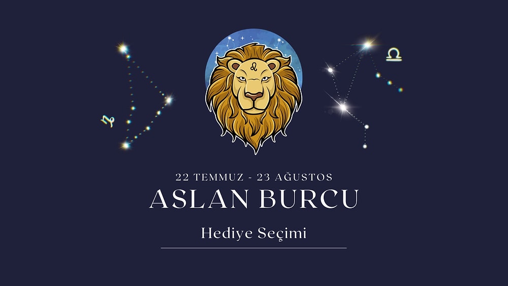 Zodyak'ın Starı Olan Aslan Burcu İçin Hediye Önerileri