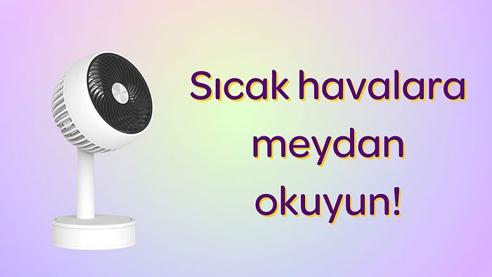 Giderek Artan Sıcakları Evinizin Serinliğinde Atlatmanız İçin Keyifli Öneriler