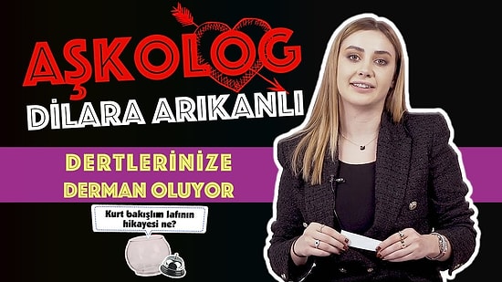 Aşkolog Dilara Arıkanlı Dertlerinize Derman Oluyor!