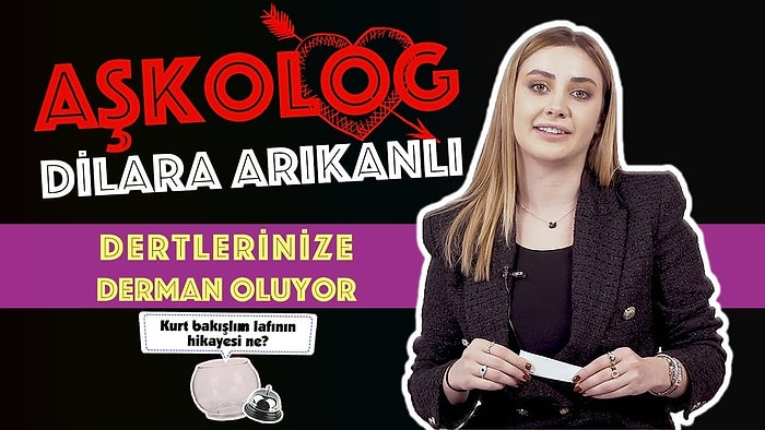Aşkolog Dilara Arıkanlı Dertlerinize Derman Oluyor!