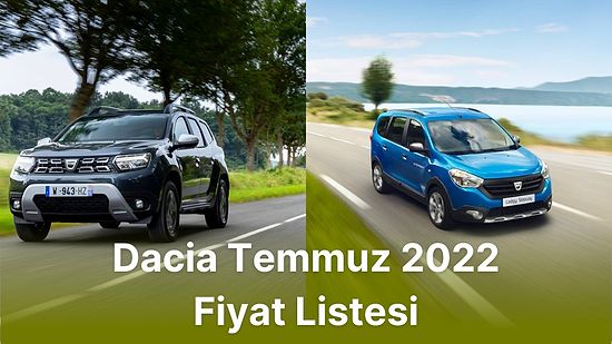 Dacia Tüm Modellerine Zam Yaptı! Temmuz 2022 Güncel Dacia Fiyat Listesi