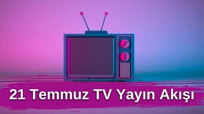 21 Temmuz Perşembe TV Yayın Akışı: Bu Akşam Hangi Diziler Var? FOX, TV8, TRT1, Show TV, Star TV, ATV, Kanal D