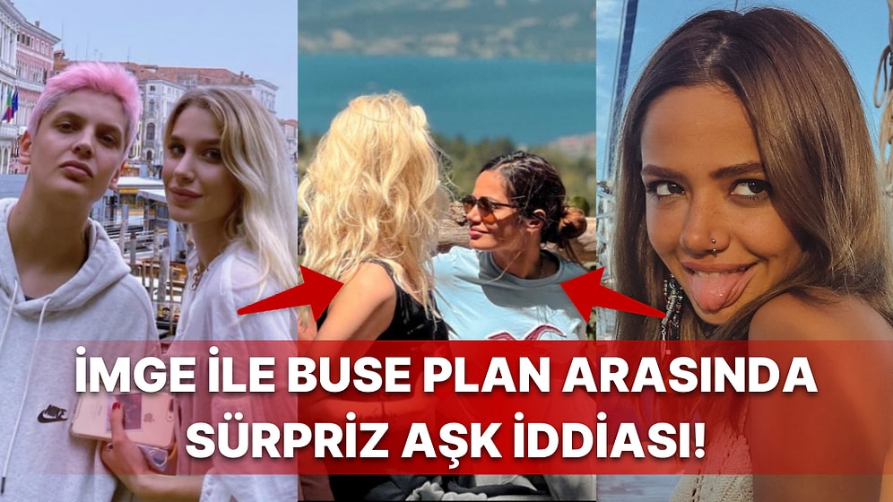 Ebrar Karakurt'un Eski Sevgilisi İmge ile Sosyal Medya Fenomeni Buse Plan'ın Birlikte Olduğu İddia Ediliyor!