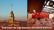 Üsküdar Mekanları: Üsküdar'a Yolunuz Düştüğünde Mutlaka Uğramanız Gereken Kafeler
