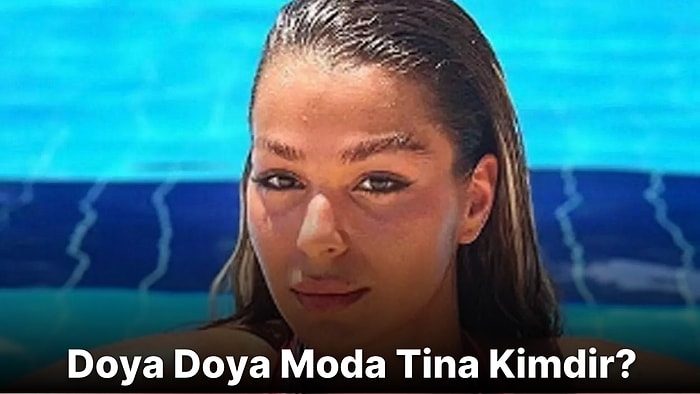 Doya Doya Moda Tina Kimdir? Tina Özdemir Nereli ve Kaç Yaşında?