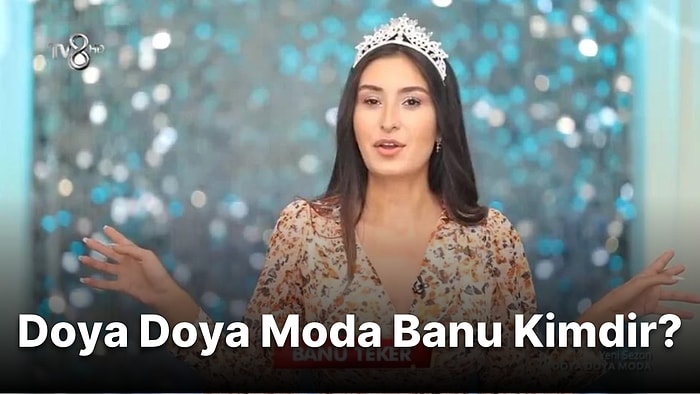 Doya Doya Moda Banu Kimdir? Banu Teker Nereli ve Kaç Yaşında?