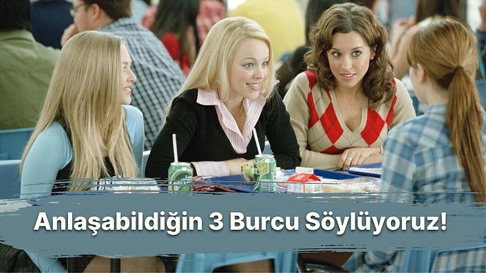 Doğum Tarihine Göre Anlaştığın 3 Burcu Söylüyoruz!