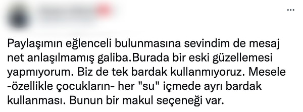 Daha sonra kullanıcı güzelleme yapmadığını ve her su içmede ayrı bardak kullanmasına dikkat çektiğini paylaştı.