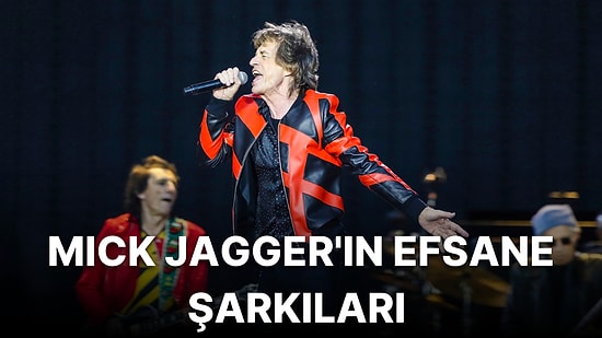 Onlarca Yıldır Tüm Dünyayı Coşturan Mick Jagger’dan Dinlerken Yerinizde Duramayacağınız 21 Şarkı