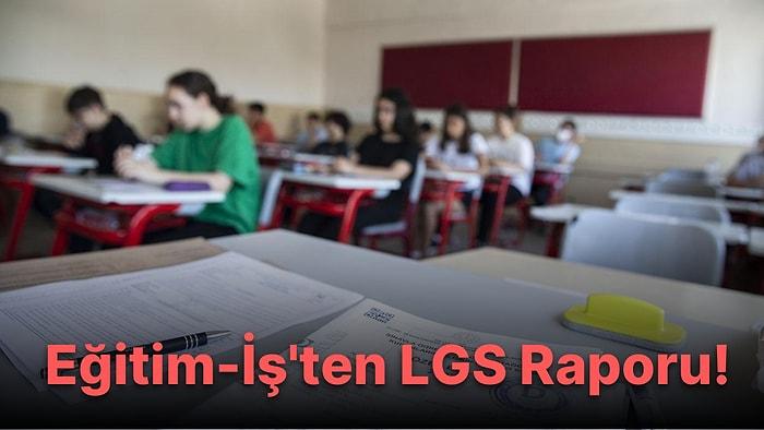 Eğitim - İş Sendikasından Dikkat Çekici LGS Raporu: 204 Bin 509 Öğrenci Sınava Girmedi!