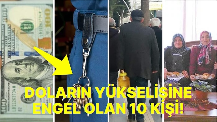 'Dolar Neden 20 Lira Değil' Diyenlerden misiniz? Bu 10 Kişinin İçinde Kendinizi Bulabilirsiniz!