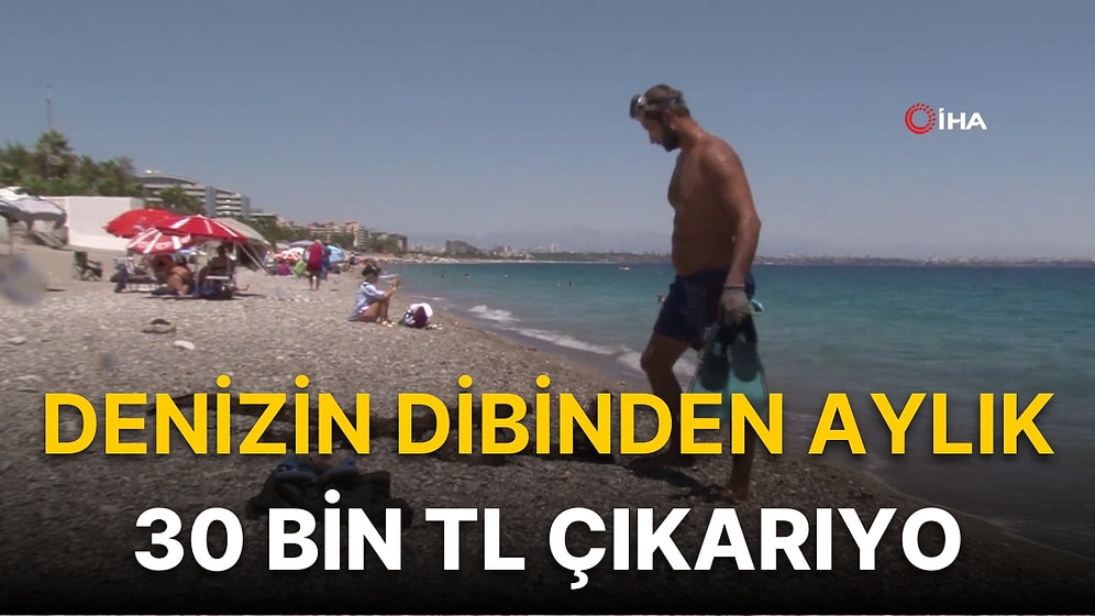 Denizin Dibinden Aylık 30 Bin TL Çıkarıyor