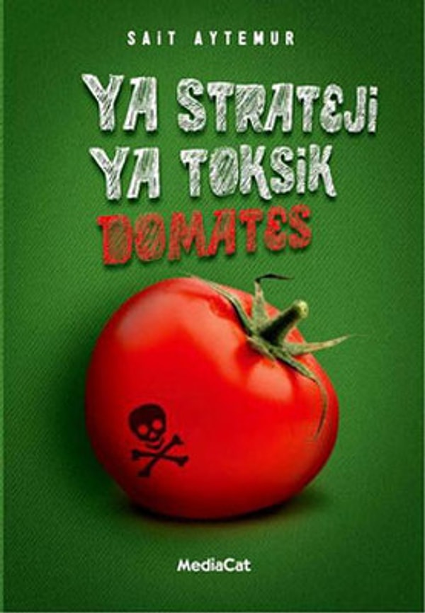 11. Ya Strateji Ya Toksik Domates – Sait Aytemur