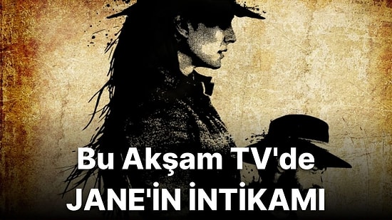 Jane'in İntikamı Filmi Konusu Nedir? Jane'in İntikamı Filmi Oyuncuları Kimlerdir?