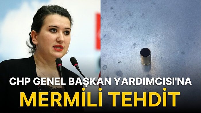 CHP Genel Başkan Yardımcısı'na Mermili Tehdit