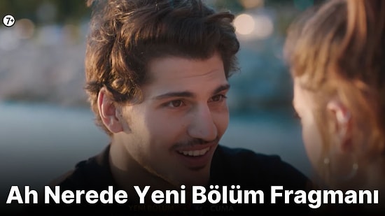 Ah Nerede 5. Bölüm Fragmanı Yayınlandı! İşte Ah Nerede Fragman ve Son Bölüm Özeti