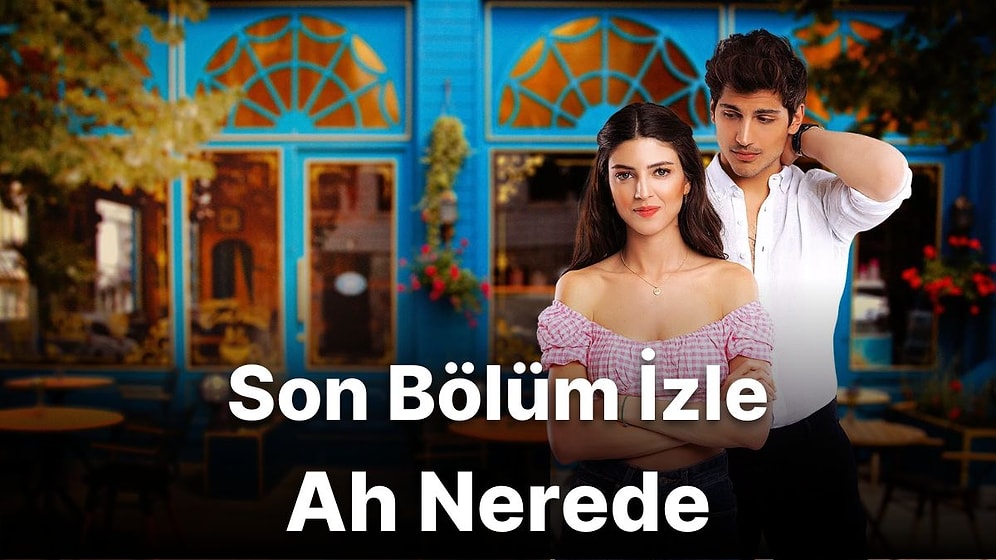 Ah Nerede 4. Bölüm İzle: Ah Nerede Son Bölüm Tek Parça Full İzleme Ekranı!