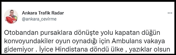 O anları Ankara Trafik Radar sayfası, "Otobandan Pursaklara dönüşte yolu kapatan düğün konvoyundakiler oyun oynadığı için ambulans vakaya gidemiyor. İyice Hindistan'a döndü ülke, yazıklar olsun" diyerek paylaştı.