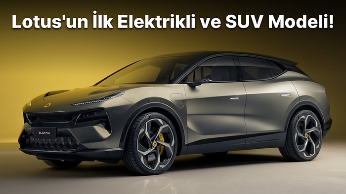 Elektrikli Otomobil Kervanına Lotus da Katıldı! Lotus'un Elektrikli ve SUV Modeli Eletre'nin Özellikleri