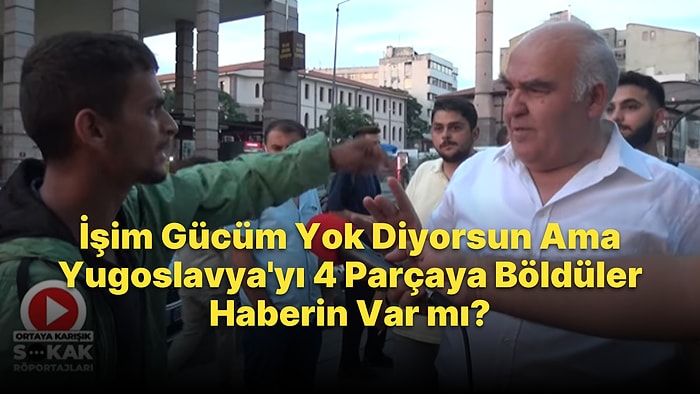 'İşim Gücüm Yok, Ekmek 4 TL Olur mu?' Diyen Gence '90 Yılında Yugoslavya'yı 4 Parçaya Böldüler' Diyen Gurbetçi