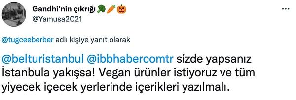 1. Vegan dostu seçeneğinin özellikle İstanbul Belediyesi'nin tesislerine gelmesi gerektiğini savunanlar oldukça fazla.